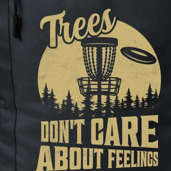 Trees DonT Care About Feelings Disc Golf Frisbee Gift Daily Commute Backpack