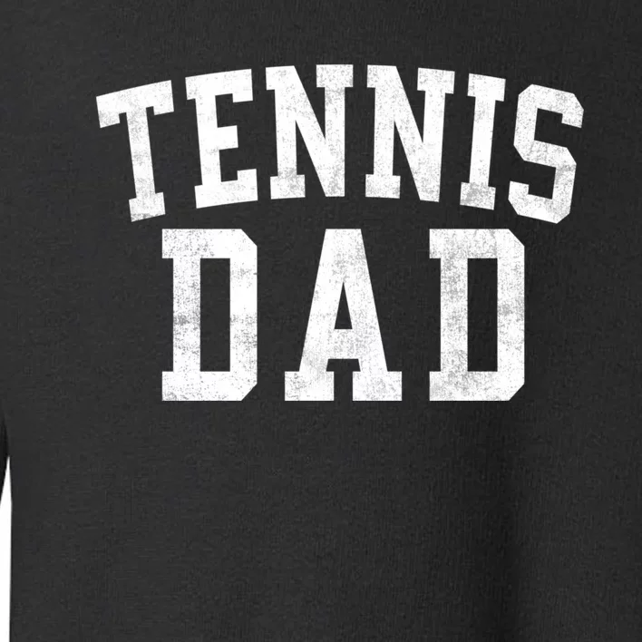 Tennis Dad Classic Bold Font FatherS Day Daddy Toddler Sweatshirt