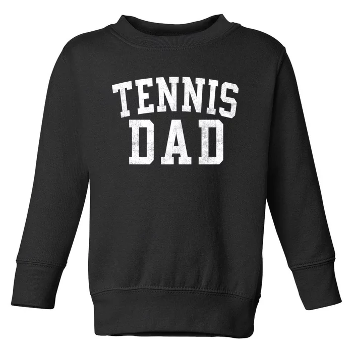 Tennis Dad Classic Bold Font FatherS Day Daddy Toddler Sweatshirt