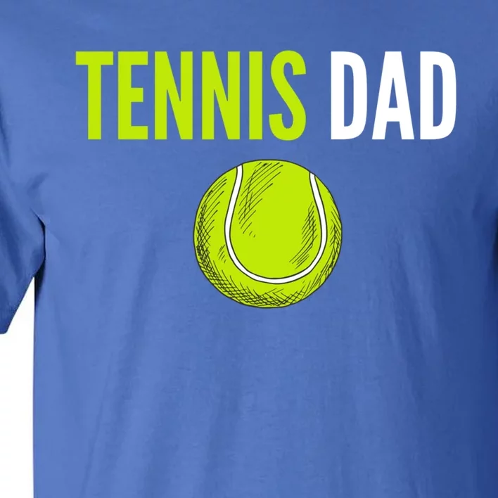 Tennis Dad Cute Gift Tennis Ball Funny Tennis Dad Cute Gift Tall T-Shirt