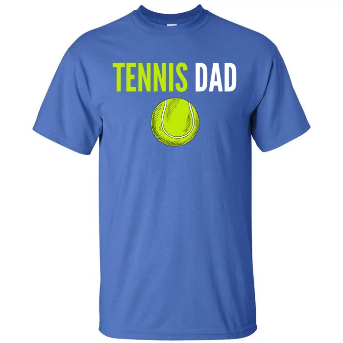 Tennis Dad Cute Gift Tennis Ball Funny Tennis Dad Cute Gift Tall T-Shirt