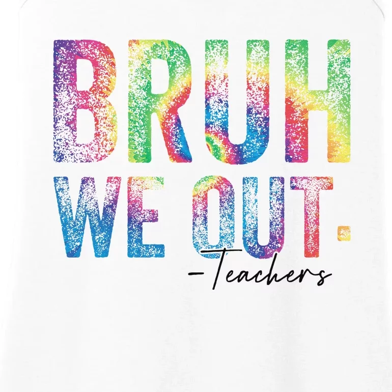 Tie dye Cute End of School Year Teacher Bruh We Out Teachers Ladies Essential Tank