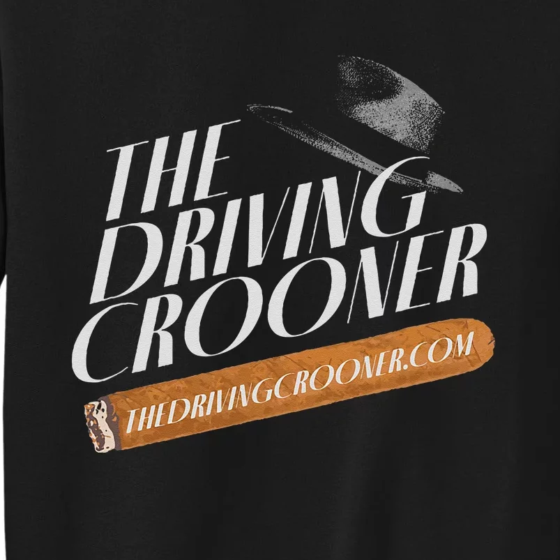 The Driving Crooner I Think You Should Leave Tall Sweatshirt