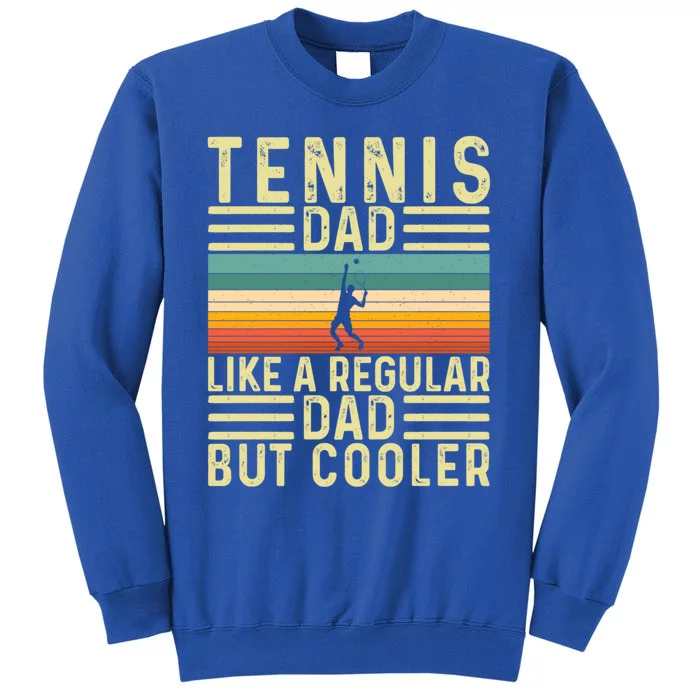 Tennis Dad Design Father Day Tennis Father Funny Gift Sweatshirt