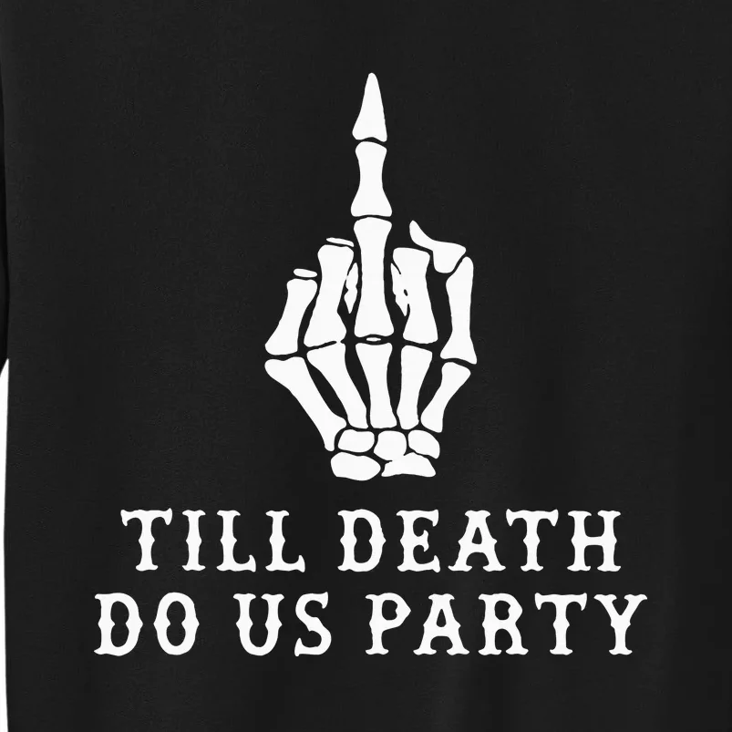 Till Death Do Us Party Tall Sweatshirt