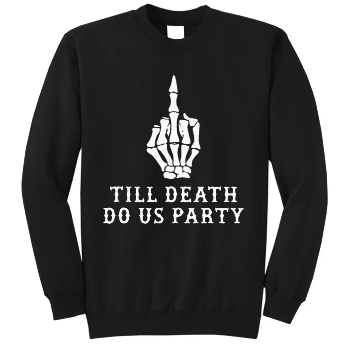 Till Death Do Us Party Tall Sweatshirt