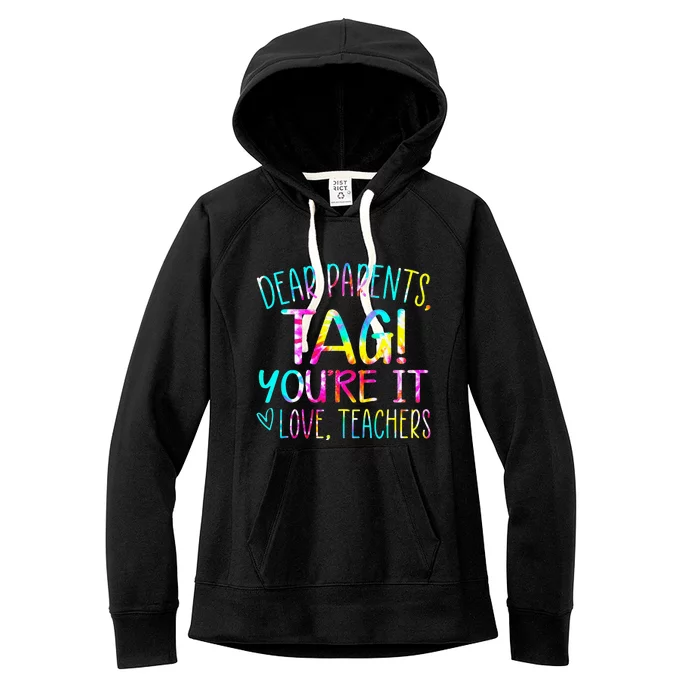 Tie Dye Dear Parents Tag Youre It Last Day Of School Teacher Women's Fleece Hoodie