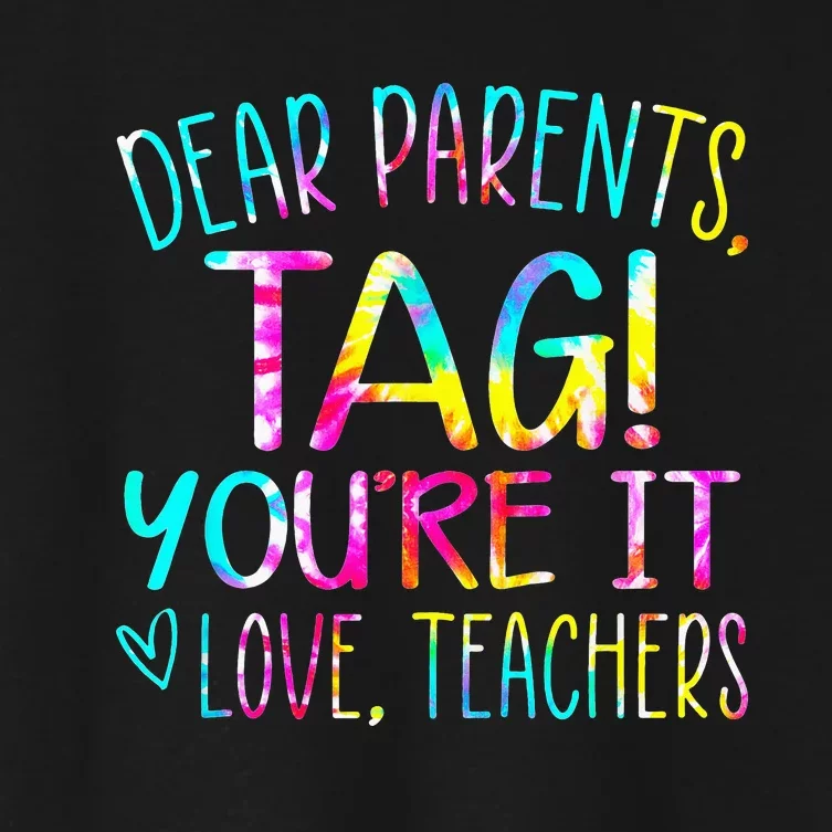 Tie Dye Dear Parents Tag Youre It Last Day Of School Teacher Women's Crop Top Tee