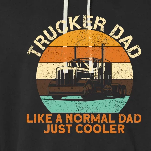 Trucker Dad Diesel Big Rig Semigifttrailer Truck Driver Gift Garment-Dyed Fleece Hoodie