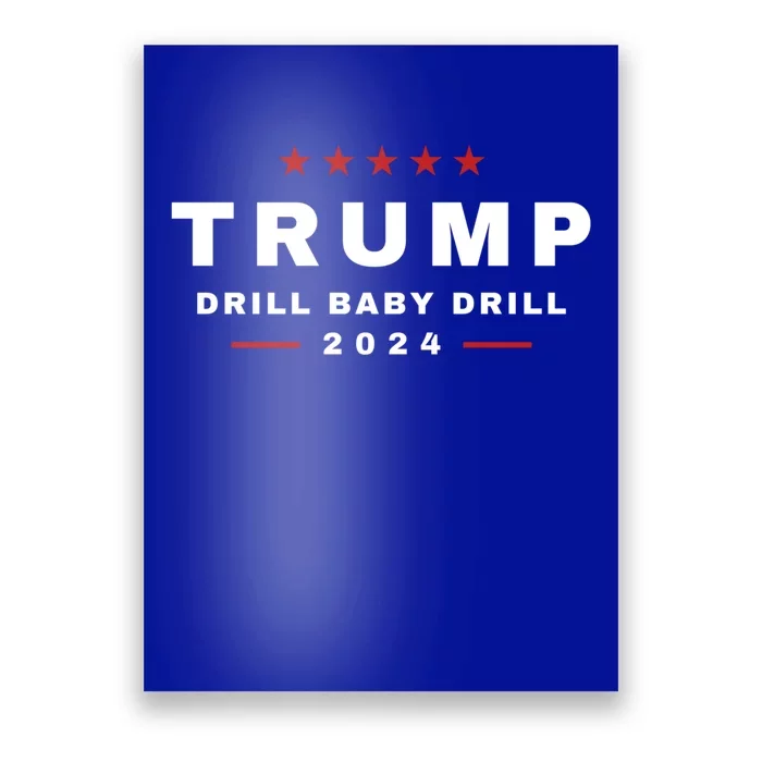 Trump Drill Drill 2024 Usa Maga Republican 4th Of July Cute Gift Poster