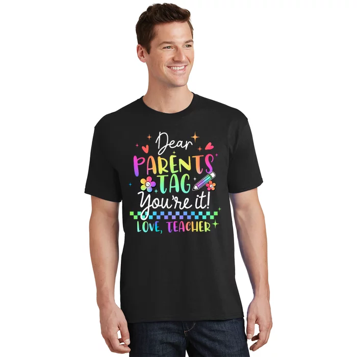 Tie Dye Dear Parents Tag Youre It Last Day Of School Teacher T-Shirt