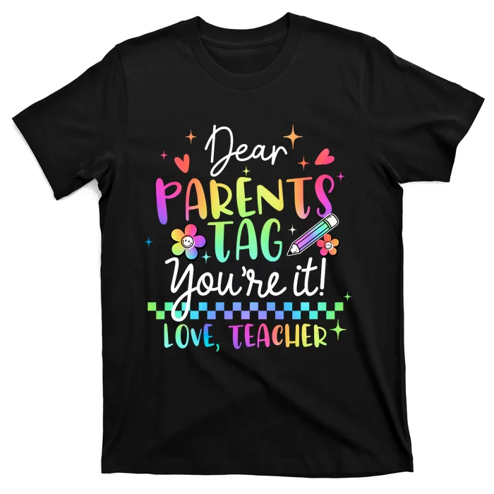 Tie Dye Dear Parents Tag Youre It Last Day Of School Teacher T-Shirt