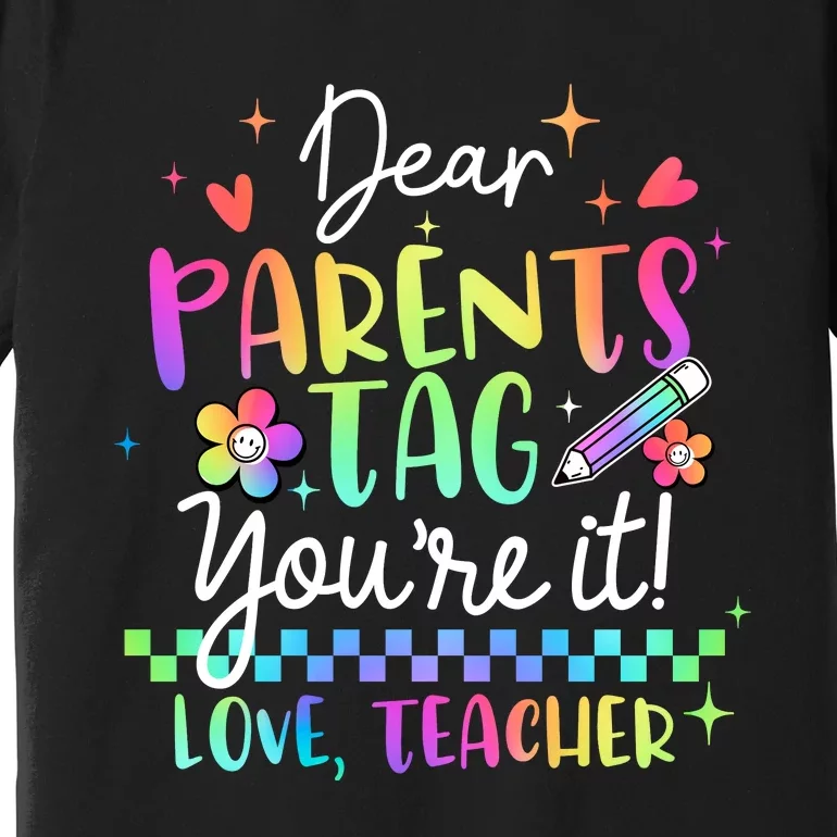 Tie Dye Dear Parents Tag Youre It Last Day Of School Teacher Premium T-Shirt