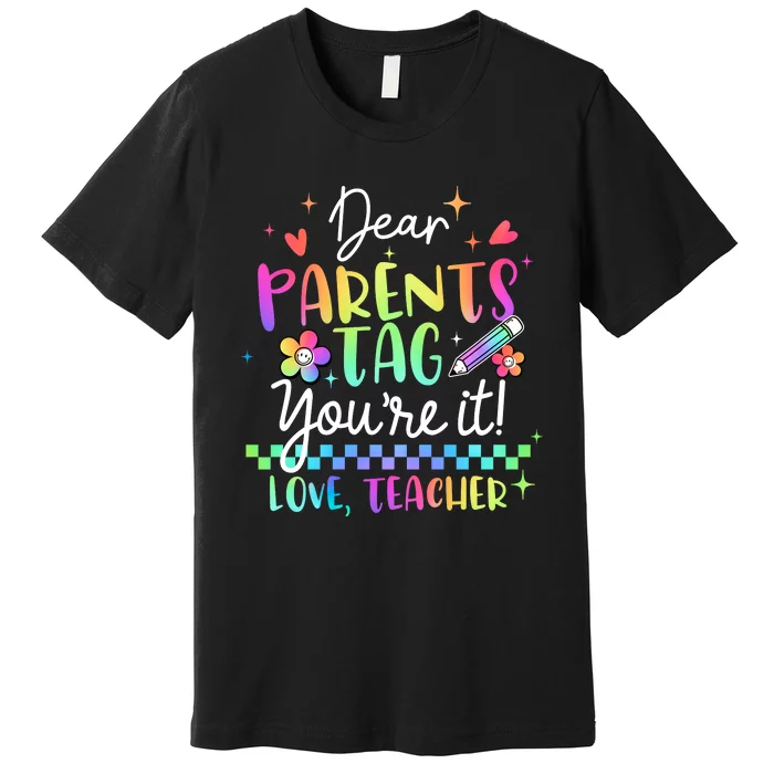 Tie Dye Dear Parents Tag Youre It Last Day Of School Teacher Premium T-Shirt