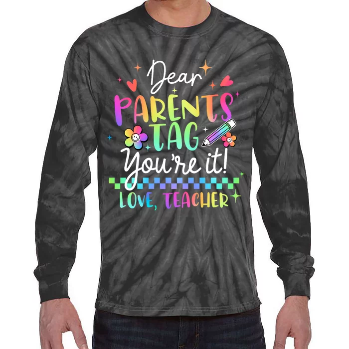 Tie Dye Dear Parents Tag Youre It Last Day Of School Teacher Tie-Dye Long Sleeve Shirt