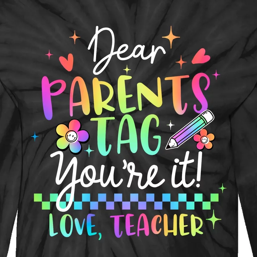 Tie Dye Dear Parents Tag Youre It Last Day Of School Teacher Tie-Dye Long Sleeve Shirt