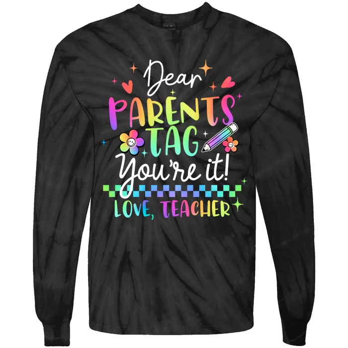 Tie Dye Dear Parents Tag Youre It Last Day Of School Teacher Tie-Dye Long Sleeve Shirt