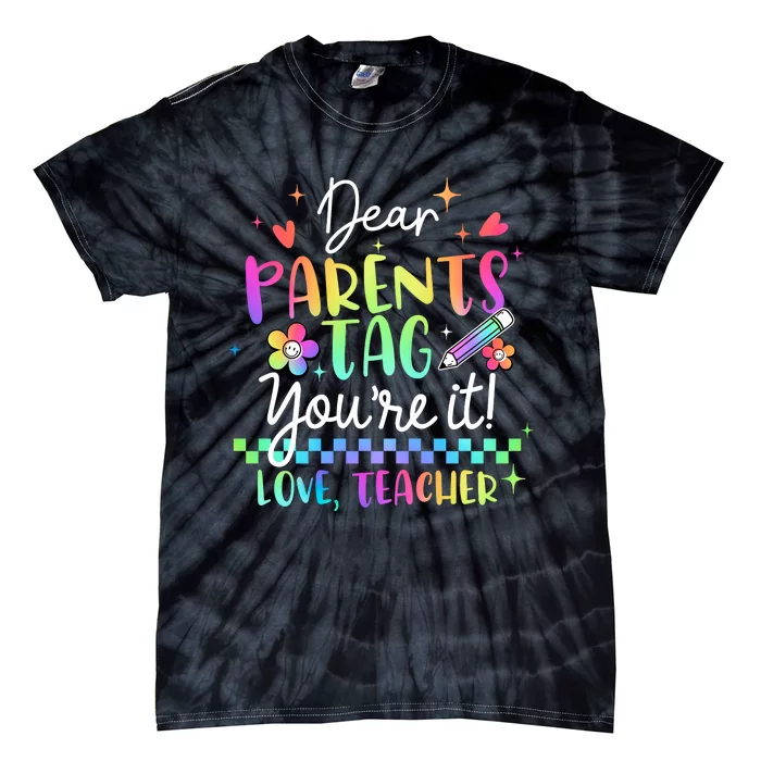 Tie Dye Dear Parents Tag Youre It Last Day Of School Teacher Tie-Dye T-Shirt