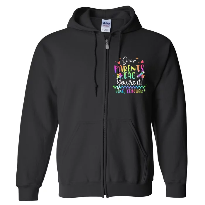 Tie Dye Dear Parents Tag Youre It Last Day Of School Teacher Full Zip Hoodie