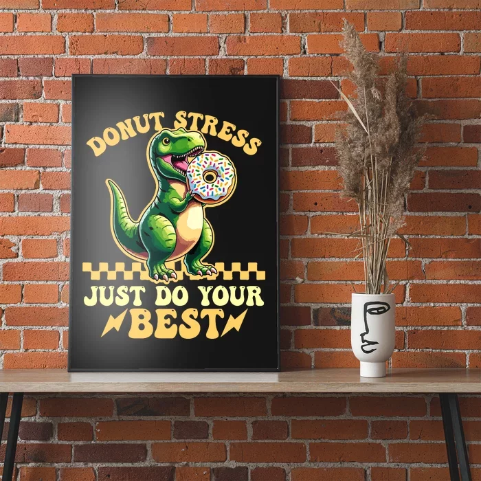 Testing Day Donut Stress Do Just Your Best Trex Dinosaur Poster