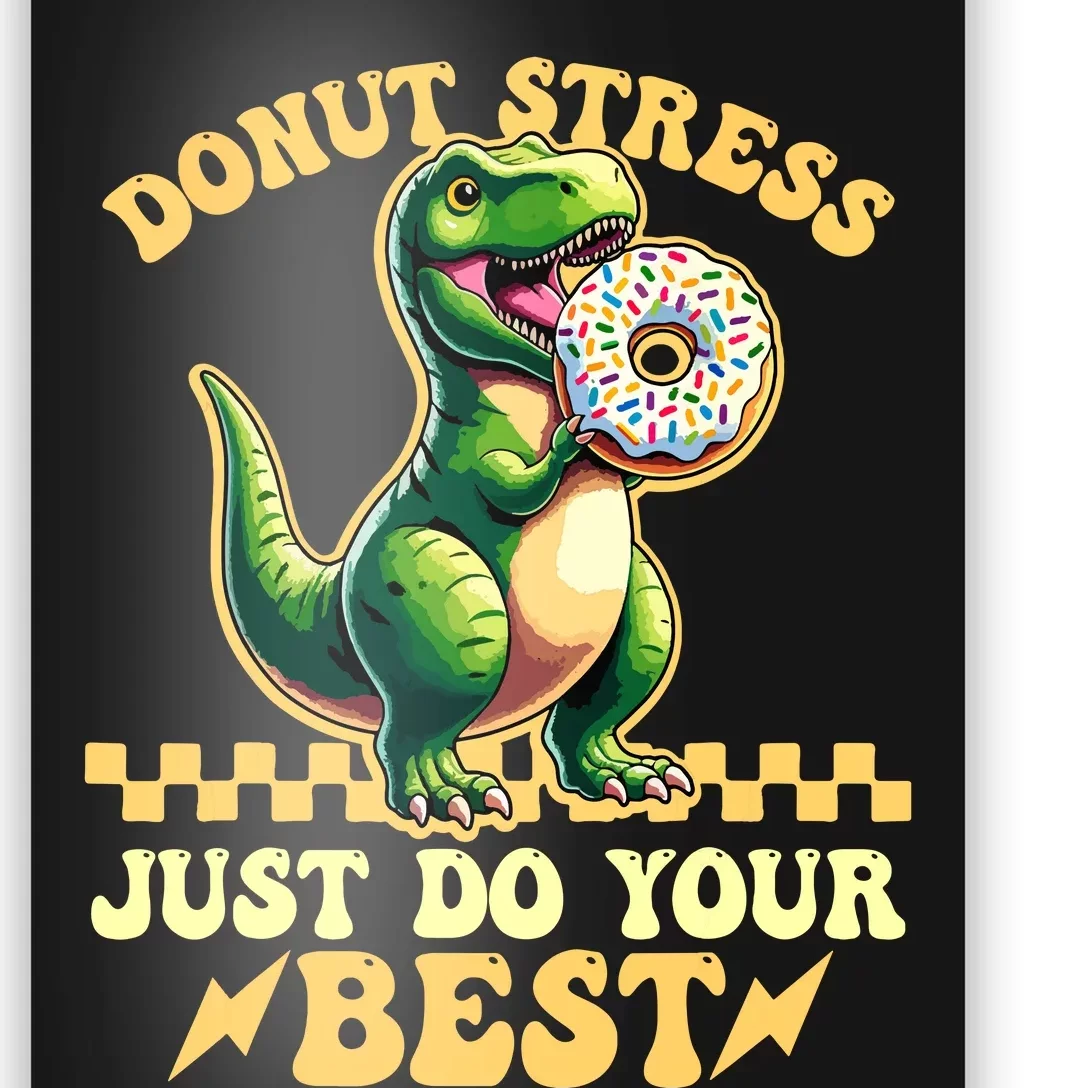 Testing Day Donut Stress Do Just Your Best Trex Dinosaur Poster