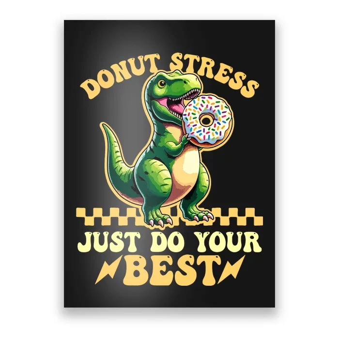 Testing Day Donut Stress Do Just Your Best Trex Dinosaur Poster