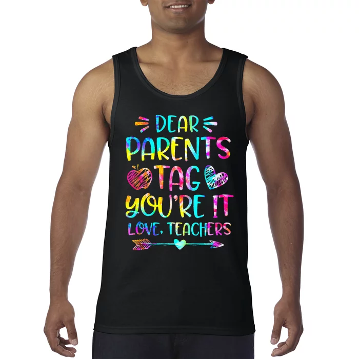 Tie Dye Dear Parents Tag Youre It Last Day Of School Teacher Tank Top