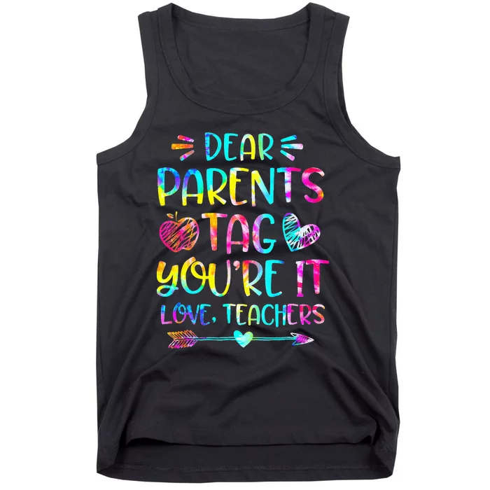 Tie Dye Dear Parents Tag Youre It Last Day Of School Teacher Tank Top