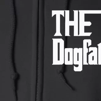 The Dogfather Dog Father Dad Full Zip Hoodie