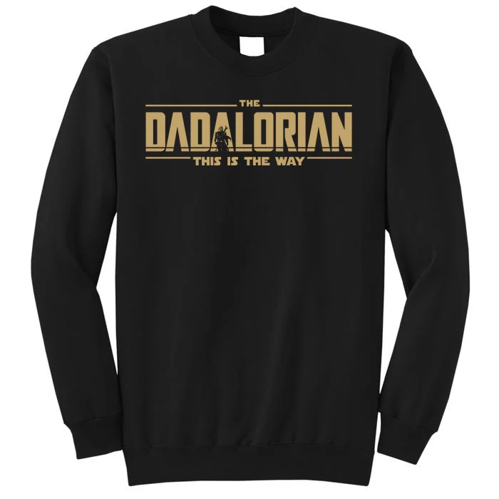 The Dadalorian Dad Papa Papalorian This Is The Way Tall Sweatshirt