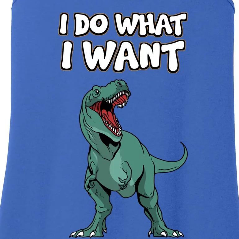 Tgiftrex Dinosaur Dino Tyrannosaurus Gift I Do What I Want Gift Ladies Essential Tank