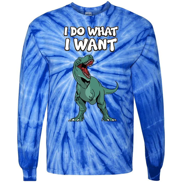 Tgiftrex Dinosaur Dino Tyrannosaurus Gift I Do What I Want Gift Tie-Dye Long Sleeve Shirt