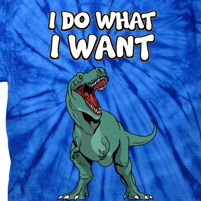 Tgiftrex Dinosaur Dino Tyrannosaurus Gift I Do What I Want Gift Tie-Dye T-Shirt