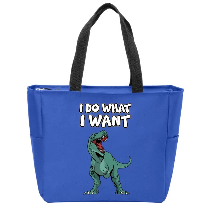 Tgiftrex Dinosaur Dino Tyrannosaurus Gift I Do What I Want Gift Zip Tote Bag