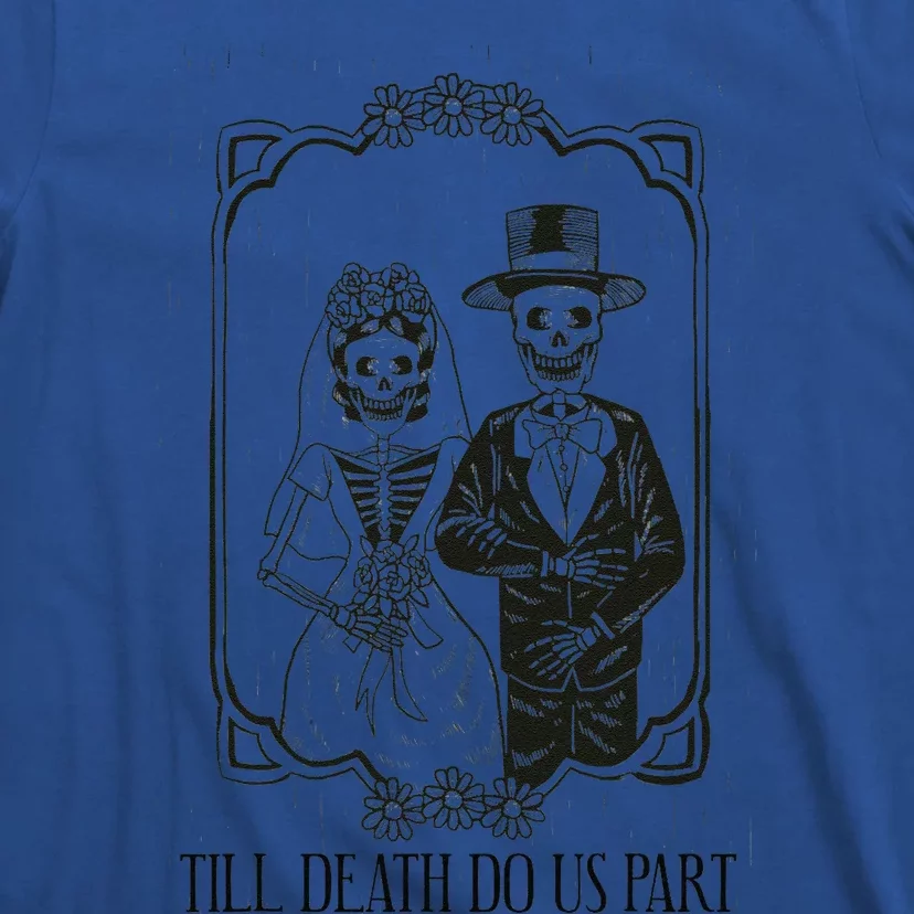 Till Death Do Us Part Skeleton Wedding Couple Valentines Day T-Shirt