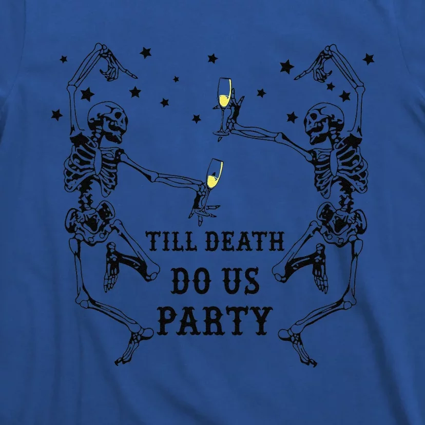 Till Death Do Us Party Skeleton Bridesmaid Bachelorette T-Shirt