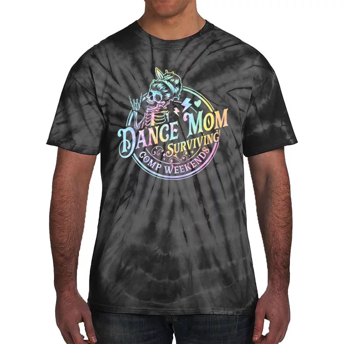 Tie Dye Dance Mom Surviving Comps Weekends Dance Comps Women Tie-Dye T-Shirt