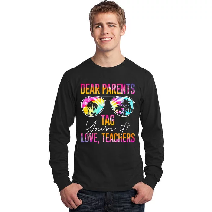 Tie Dye Dear Parents Tag Youre It Last Day Of School Teacher Tall Long Sleeve T-Shirt