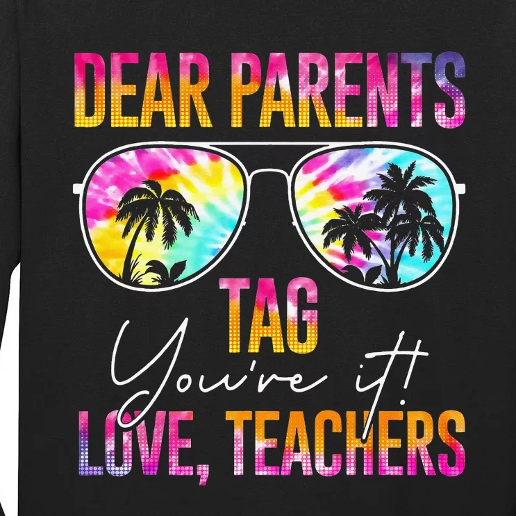 Tie Dye Dear Parents Tag Youre It Last Day Of School Teacher Tall Long Sleeve T-Shirt