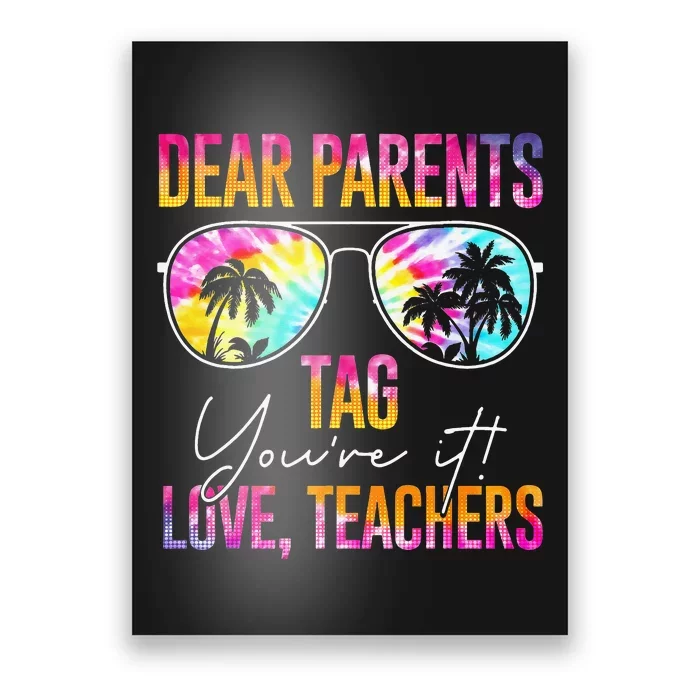 Tie Dye Dear Parents Tag Youre It Last Day Of School Teacher Poster