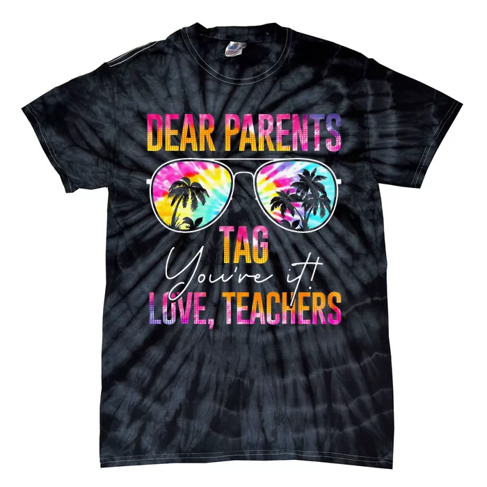 Tie Dye Dear Parents Tag Youre It Last Day Of School Teacher Tie-Dye T-Shirt