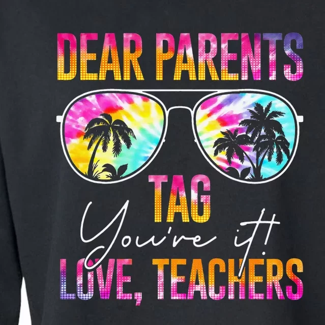 Tie Dye Dear Parents Tag Youre It Last Day Of School Teacher Cropped Pullover Crew