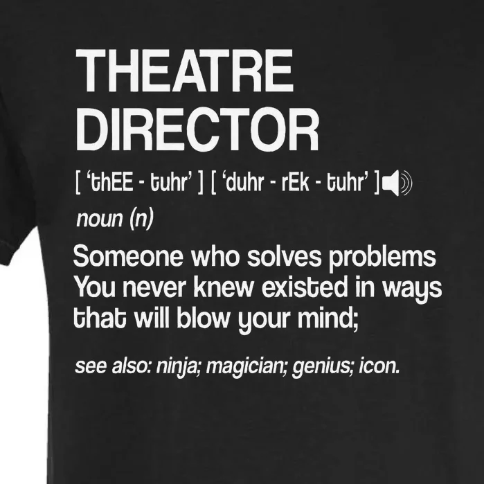 Theater Director Definition Broadway Musical Theatre Garment-Dyed Heavyweight T-Shirt