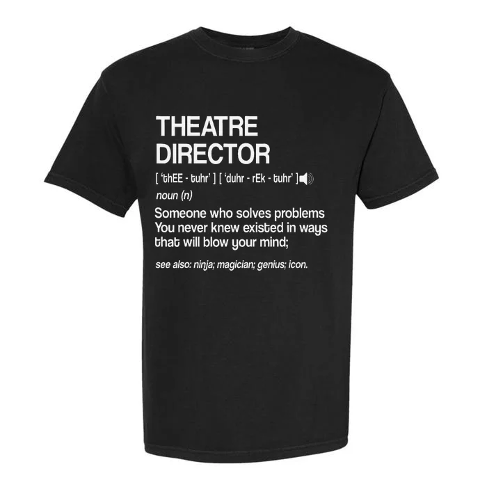 Theater Director Definition Broadway Musical Theatre Garment-Dyed Heavyweight T-Shirt