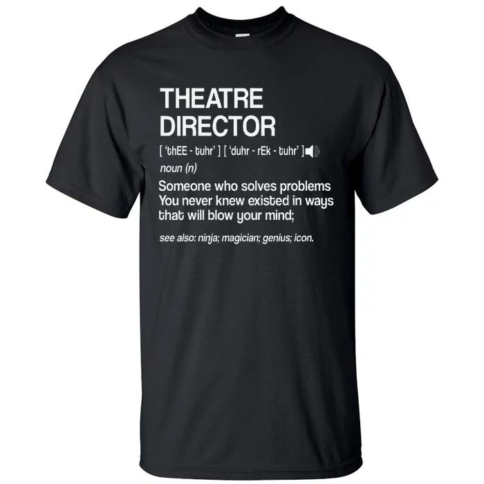 Theater Director Definition Broadway Musical Theatre Tall T-Shirt