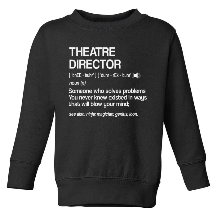 Theater Director Definition Broadway Musical Theatre Toddler Sweatshirt