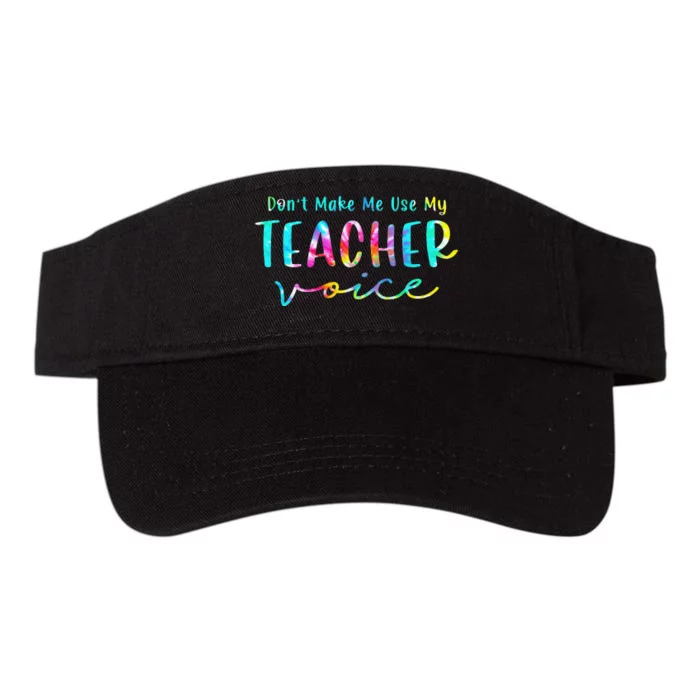 Tie Dye Don't Make Me Use My Teacher Voice Sarcastic Teacher Valucap Bio-Washed Visor