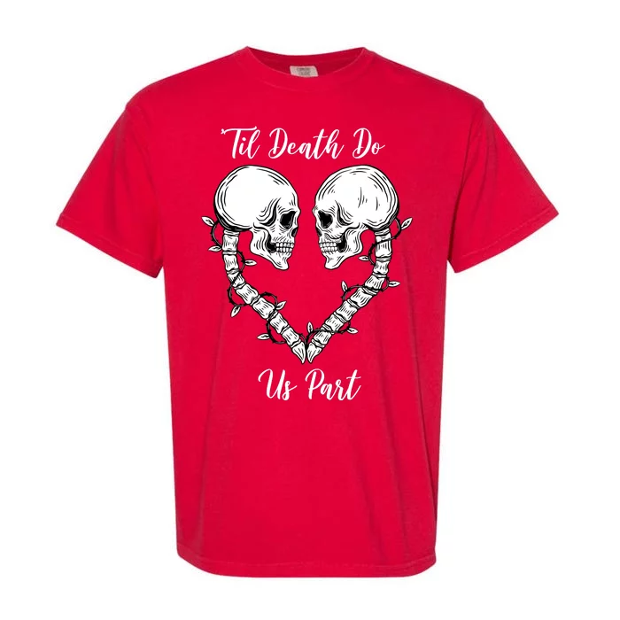 Til Death Do Us Part Skeleton Heart Garment-Dyed Heavyweight T-Shirt