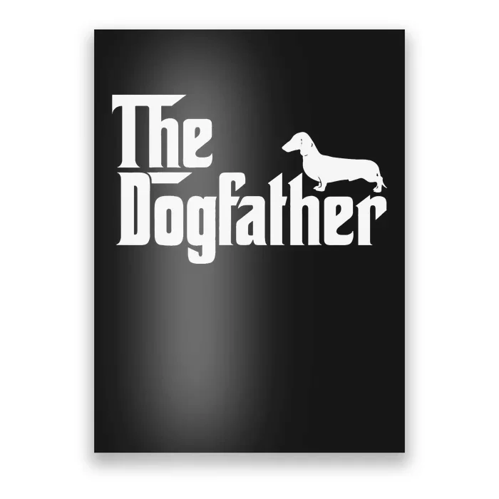 The Dogfather Dachshund Father Funny Dog Lover Poster