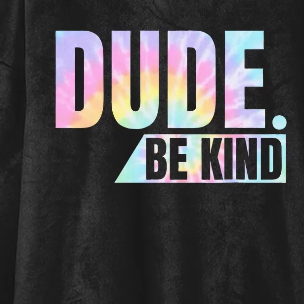 Tie Dye Dude Be Kind Anti Bullying Choose Kind Movement Hooded Wearable Blanket